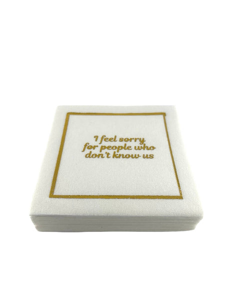 Linen-Feel Cocktail Napkins, I Feel Sorry for People Who Don't Know Us - alternate view